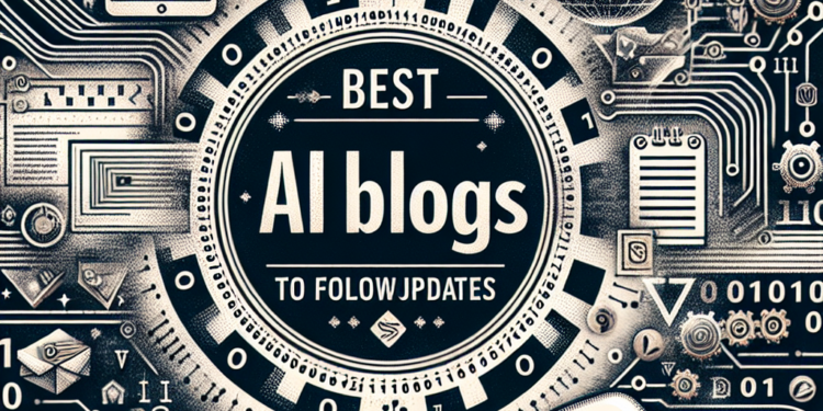 Best AI Blogs to Follow for Updates