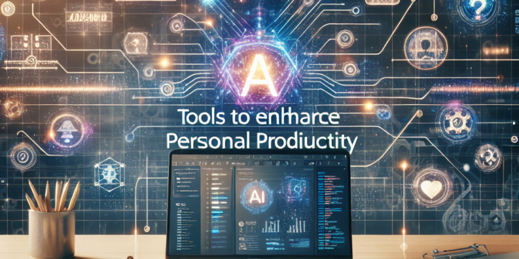 AI Tools to Enhance Personal Productivity