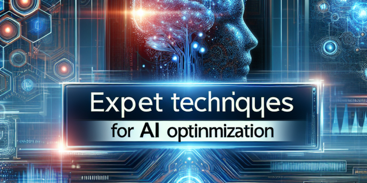 Expert Techniques for AI Optimization