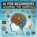 AI for Beginners: Learning the Essentials
