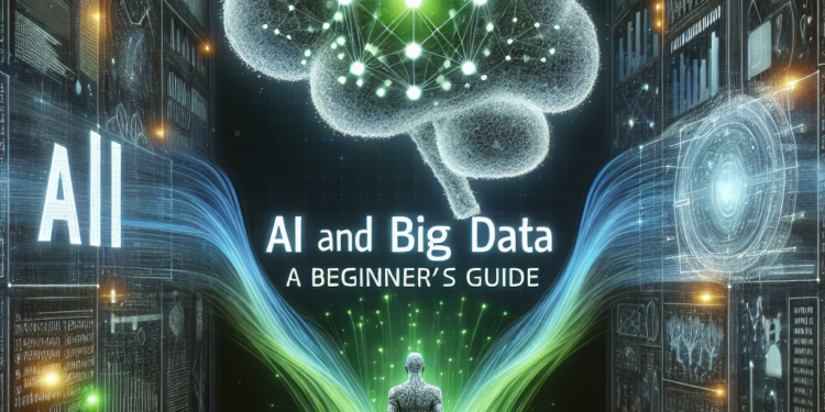 AI and Big Data: A Beginnerʼs Guide