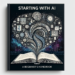 Starting with AI: A Beginnerʼs Handbook